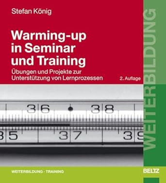 Warming-up in Seminar und Training: Übungen und Projekte zur Unterstützung von Lernprozessen (Beltz Weiterbildung) cover image
