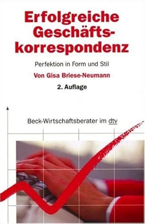 Erfolgreiche Geschäftskorrespondenz: Perfektion in Form und Stil (dtv Beck Wirtschaftsberater) cover image