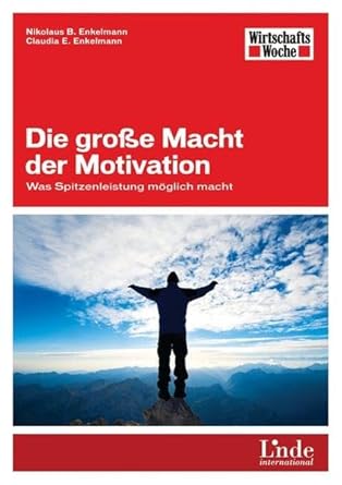 Die große Macht der Motivation: Was Spitzenleistung möglich macht (WirtschaftsWoche-Sachbuch) cover image