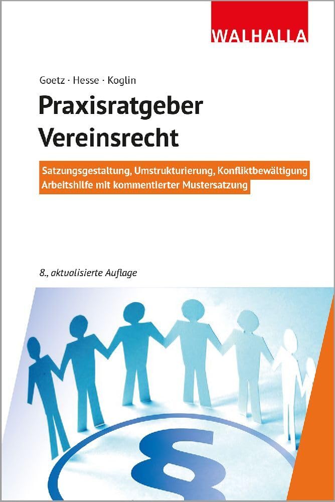 Praxisratgeber Vereinsrecht: Satzungsgestaltung, Umstrukturierung, Konfliktbewältigung; Arbeitshilfe mit kommentierter Mustersatzung; Walhalla Rechtshilfen cover image