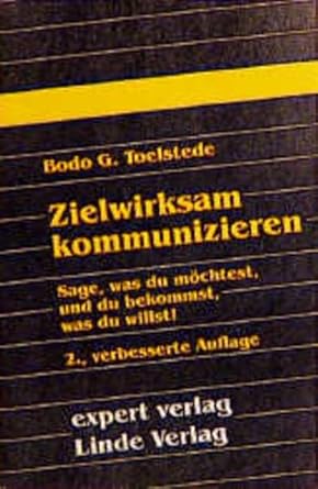 Expert Taschenbücher, Nr.53, Zielwirksam kommunizieren: Sage, was du möchtest, und du bekommst, was du willst cover image