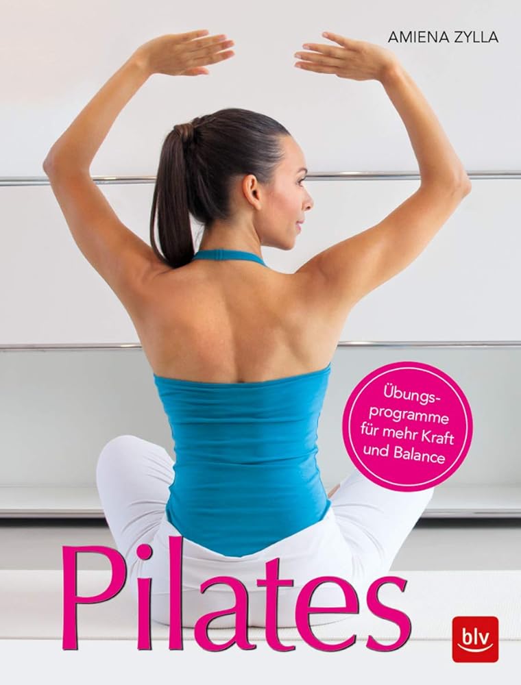Pilates: Übungsprogramme für mehr Kraft und Balance (BLV Yoga & Pilates) cover image