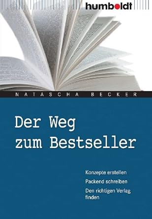 Der Weg zum Bestseller: Konzepte erstellen. Packend schreiben. Den richtigen Verlag finden (humboldt - Freizeit & Hobby) cover image