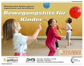 Bewegungshits für Kinder: Motivierendes Spielen planen, organisieren und durchführen - Zahlreiche Spielformen für 4- bis 8-Jährige als Basis für viele Sportarten cover image