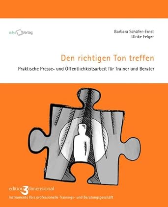 Den richtigen Ton treffen. Praktische Presse- und Öffentlichkeitsarbeit für Trainer und Berater cover image
