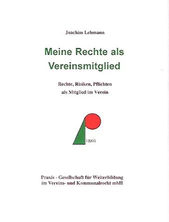 Meine Rechte als Vereinsmitglied: Rechte, Risiken, Pflichten als Mitglied eines Vereins: Rechte, Risiken, Pflichten als Mitglied im Verein cover image