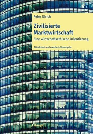 Zivilisierte Marktwirtschaft: Eine wirtschaftsethische Orientierung cover image