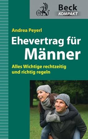 Ehevertrag für Männer: Alles Wichtige rechtzeitig und richtig regeln (Beck kompakt) cover image