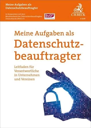 Meine Aufgaben als Datenschutzbeauftragter: Leitfaden für Verantwortliche in Unternehmen und Vereinen (Vorsorgebroschüren) cover image