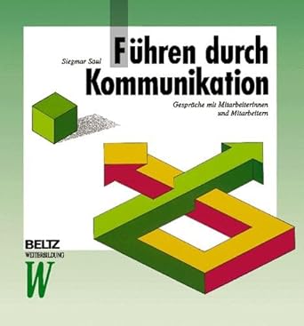 Führen durch Kommunikation: Gespräche mit Mitarbeiterinnen und Mitarbeitern (Beltz Weiterbildung) cover image
