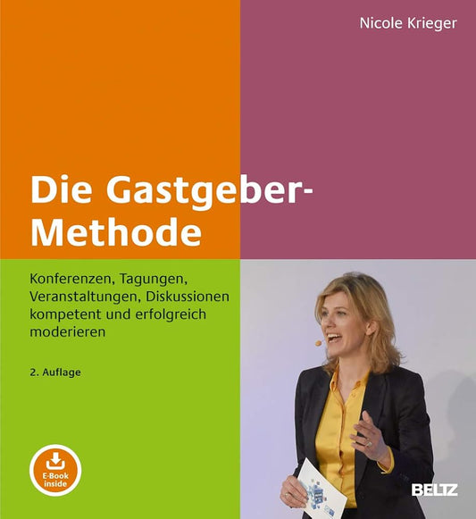 Die Gastgeber-Methode: Konferenzen, Tagungen, Veranstaltungen, Diskussionen kompetent und erfolgreich moderieren. Mit E-Book inside cover image