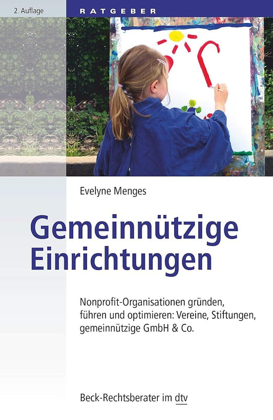 Gemeinnützige Einrichtungen: Nonprofit-Organisationen gründen, führen und optimieren: Vereine, Stiftungen, gemeinnützige GmbH & Co. (Beck-Rechtsberater im dtv) cover image