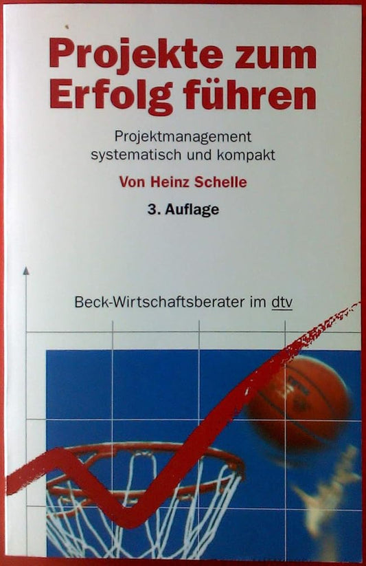 Projekte zum Erfolg führen. Projektmanagement systematisch und kompakt. cover image