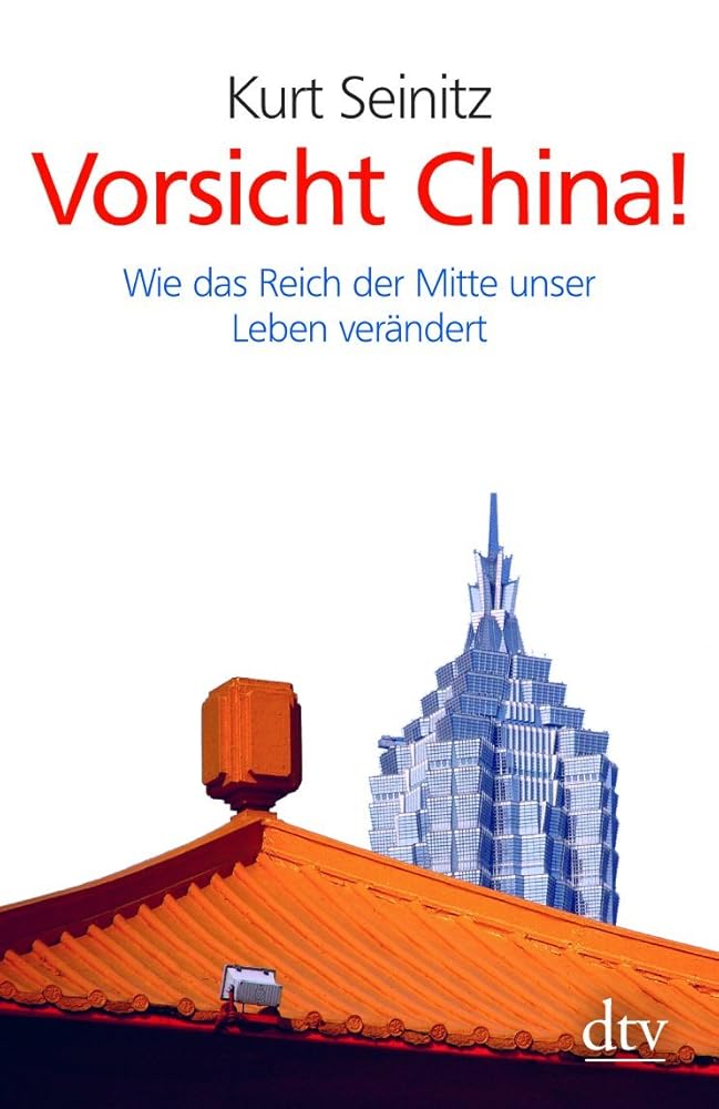 Vorsicht China!: Wie das Reich der Mitte unser Leben verändert (dtv Sachbuch) cover image
