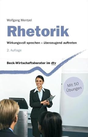 Rhetorik: Wirkungsvoll sprechen - überzeugend auftreten (Beck-Wirtschaftsberater im dtv) cover image