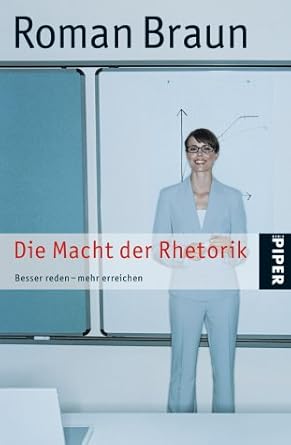 Die Macht der Rhetorik: Besser reden – mehr erreichen (Piper Taschenbuch, Band 3930) cover image