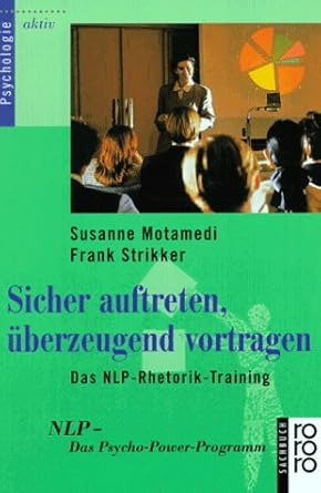 Sicher auftreten, überzeugend vortragen: Das NLP-Rhetorik-Training. NLP - Das Psycho-Power-Programm (rororo sachbuch) cover image