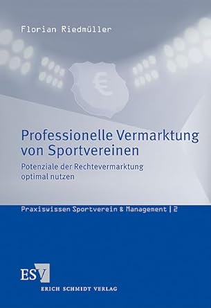 Professionelle Vermarktung von Sportvereinen: Potenziale der Rechtevermarktung optimal nutzen (Praxiswissen Sportverein & Management) cover image
