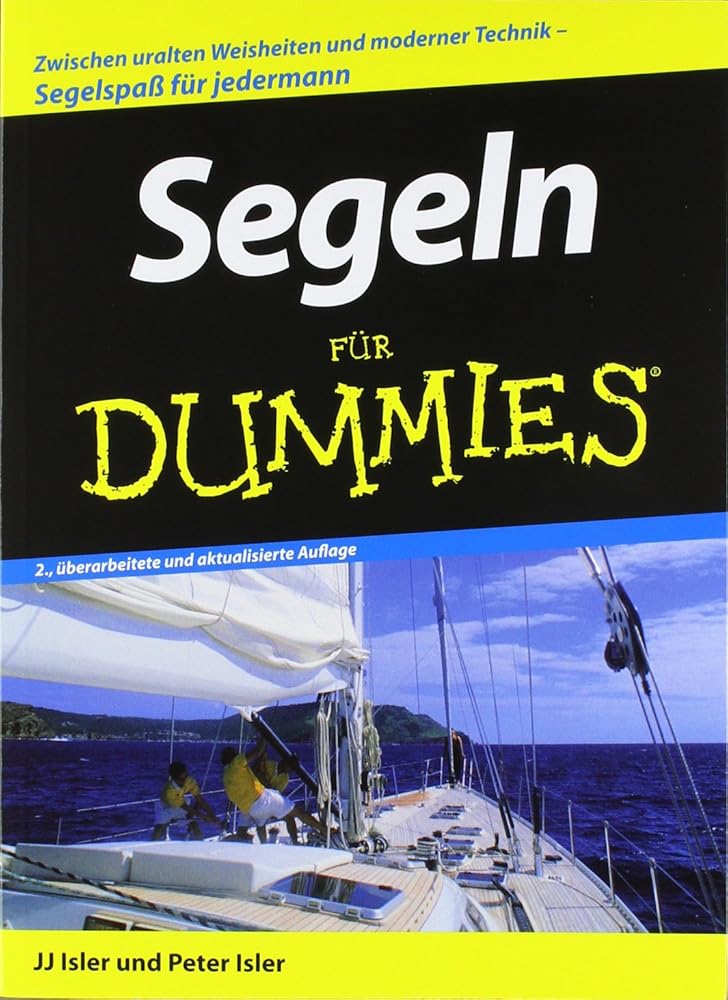 Segeln für Dummies: Zwischen uralten Weisheiten und modernen Techniken. Segelspaß für jedermann cover image