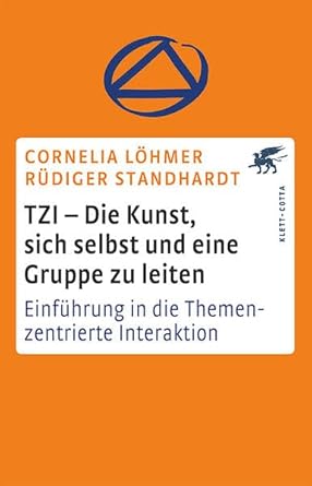 TZI - Die Kunst, sich selbst und eine Gruppe zu leiten: Einführung in die Themenzentrierte Interaktion cover image