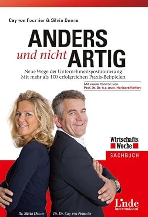 Anders und nicht artig: Neue Wege der Unternehmenspositionierung. Mit mehr als 100 erfolgreichen Praxis-Beispielen (WirtschaftsWoche-Sachbuch) cover image
