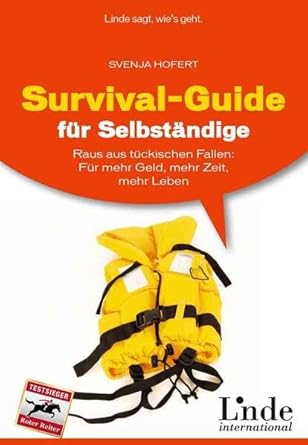 Survival-Guide für Selbständige: Raus aus tückischen Fallen: Für mehr Geld, mehr Zeit, mehr Leben cover image