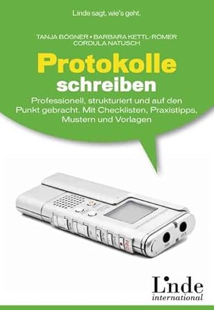 Protokolle schreiben: Professionell, strukturiert und auf den Punkt gebracht. Mit Checklisten, Praxistipps, Mustern und Vorlagen cover image