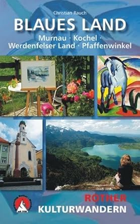 Kulturwandern Blaues Land: Murnau - Kochel - Werdenfelser Land - Pfaffenwinkel. Mit GPS-Daten (Rother Wanderbuch) cover image