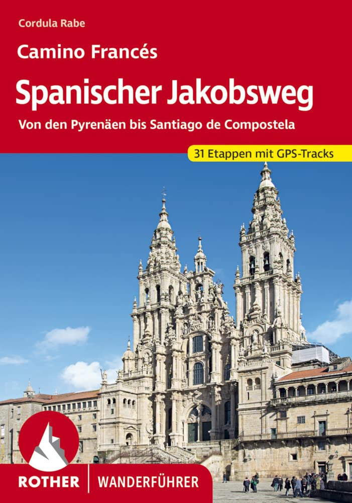Spanischer Jakobsweg: Von den Pyrenäen bis Santiago de Compostela. 42 Etappen. Mit GPS-Tracks (Rother Wanderführer) cover image