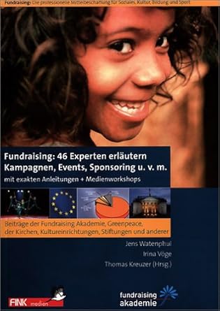 Fundraising: 46 Experten erläutern Kampagnen, Events, Sponsoring u.v.m. cover image
