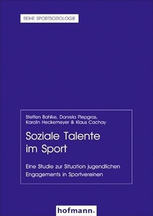 Soziale Talente im Sport. Eine Studie zur Situation jugendlichen Engagements in Sportvereinen cover image