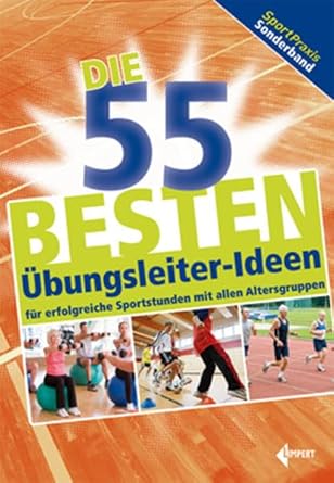 Die 55 besten Übungsleiter-Ideen: für erfolgreiche Sportstunden mit allen Altersgruppen cover image