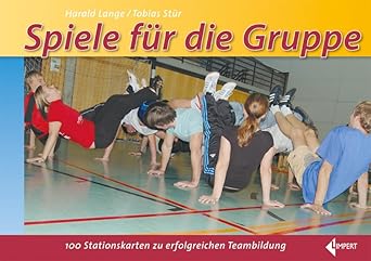 Spiele für die Gruppe: 100 Stationskarten zur erfolgreichen Teambildung cover image