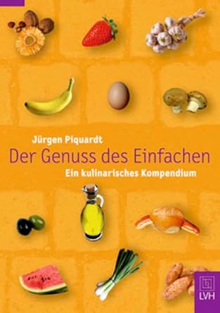 Der Genuss des Einfachen: Ein kulinarisches Kompendium cover image
