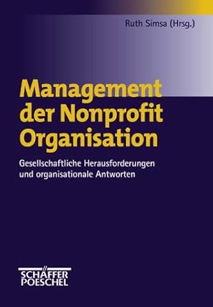 Management der Nonprofit Organisation. Gesellschaftliche Herausforderungen und organisationale Antworten cover image
