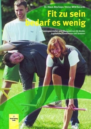 Fit zu sein bedarf es wenig: 21 Trainingseinheiten und Übungsformen für Kinder, Jugendliche, Erwachsene und Senioren cover image