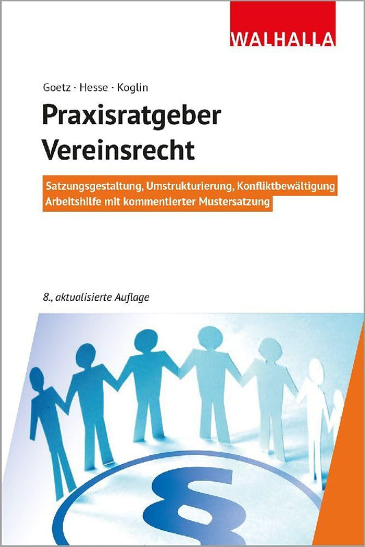 Praxisratgeber Vereinsrecht: Satzungsgestaltung, Umstrukturierung, Konfliktbewältigung; Arbeitshilfe mit kommentierter Mustersatzung; Walhalla Rechtshilfen cover image