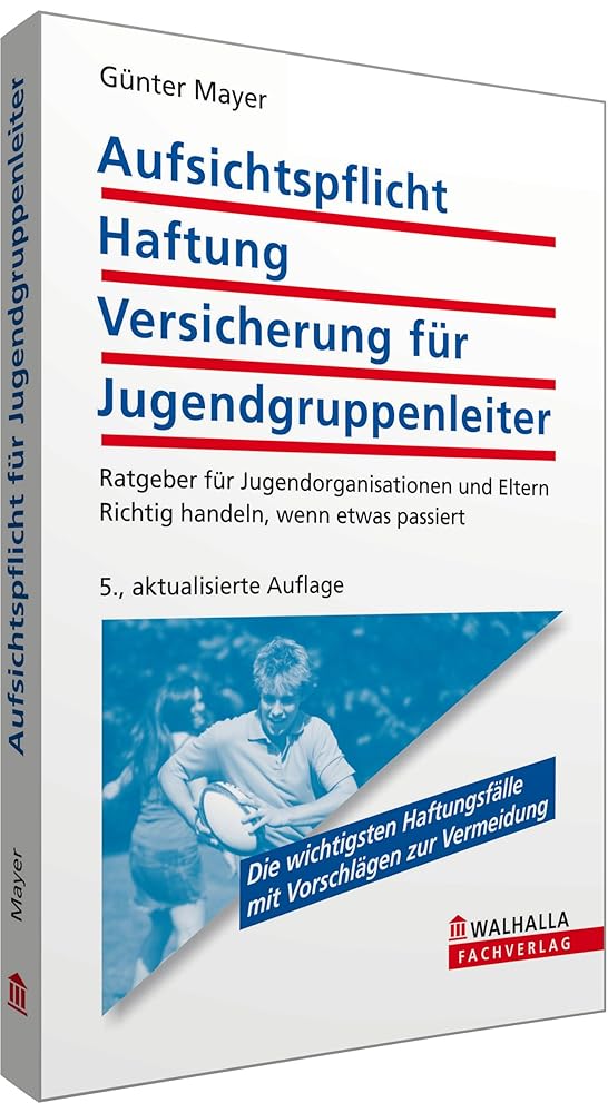 Aufsichtspflicht, Haftung, Versicherung für Jugendgruppenleiter: Ratgeber für Jugendorganisationen und Eltern; Richtig handeln, wenn etwas passiert cover image