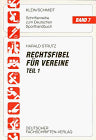 Rechtsfibel für Vereine, in 2 Tln., Tl.1, Vereinsführung und Verträge cover image