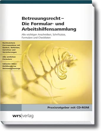 Betreuungsrecht - Die Formular- und Arbeitshilfensammlung: Alle wichtigen Anschreiben, Schriftsätze, Formulare und Checklisten cover image