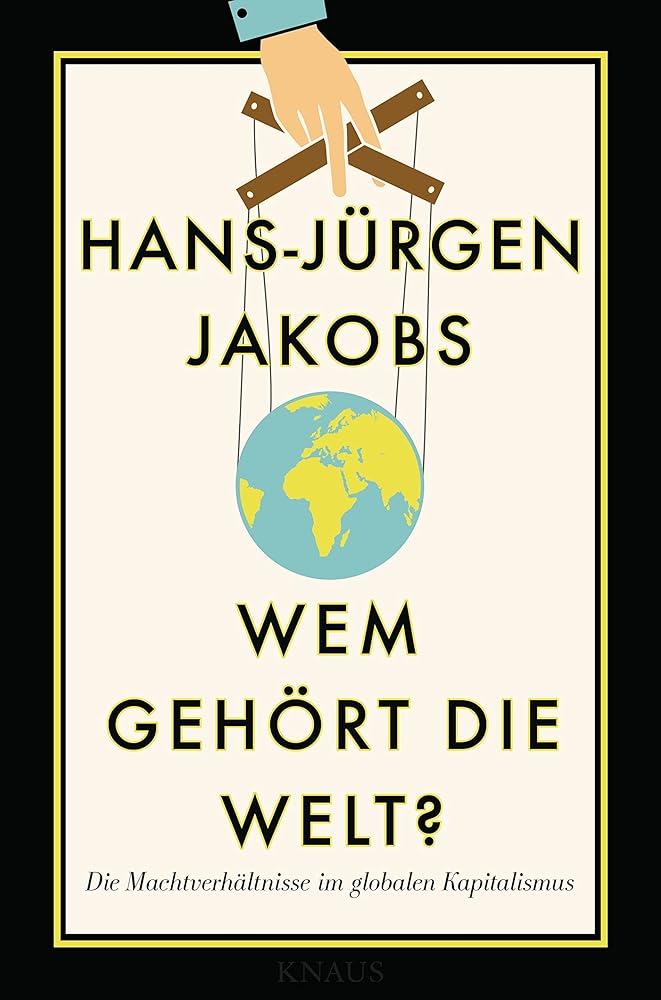 Wem gehört die Welt?: Die Machtverhältnisse im globalen Kapitalismus cover image