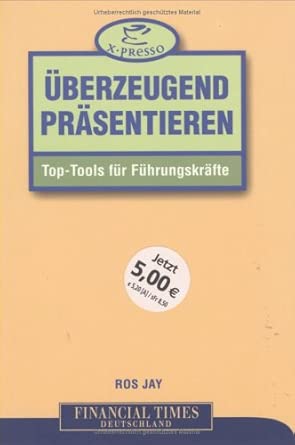 Überzeugend präsentieren . Top-Tools für Führungskräfte (FT X-presso) cover image