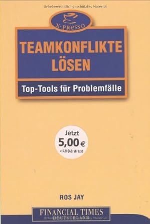 Teamkonflikte lösen . Top-Tools für Problemfälle (FT X-presso) cover image