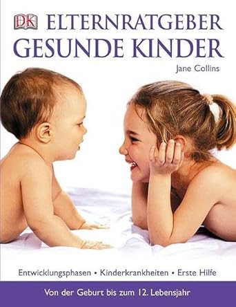 Elternratgeber: Gesunde Kinder: Entwicklungsphasen - Kinderkrankheiten - Erste Hilfe cover image