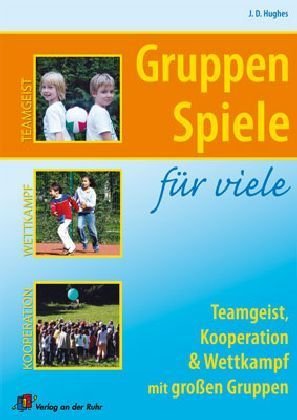 Gruppenspiele für Viele: Teamgeist, Kooperation und Wettkampf mit großen Gruppen cover image