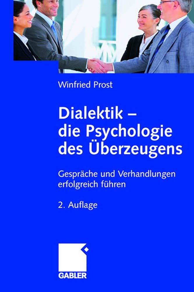 Dialektik - die Psychologie des Überzeugens: Gespräche und Verhandlungen erfolgreich führen cover image