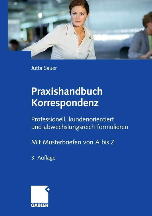 Praxishandbuch Korrespondenz: Professionell, kundenorientiert und abwechslungsreich formulieren. Mit Musterbriefen von A bis Z cover image