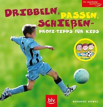 Dribbeln, passen, schießen - Profi-Tipps für Kids cover image