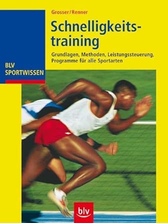 Schnelligkeitstraining: Grundlagen, Methoden, Leistungssteuerung, Programme für alle Sportarten (BLV Sportwissen) cover image