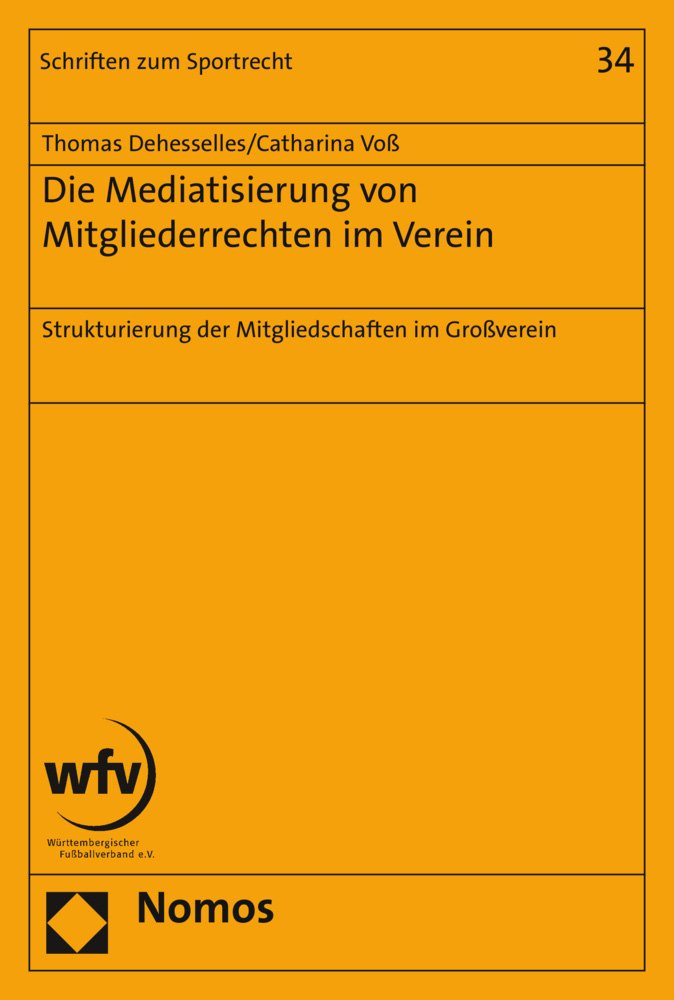 Die Mediatisierung von Mitgliederrechten im Verein: Strukturierung der Mitgliedschaften im Großverein (Schriften zum Sportrecht, Band 34) cover image